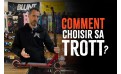 Comment choisir sa trott ?